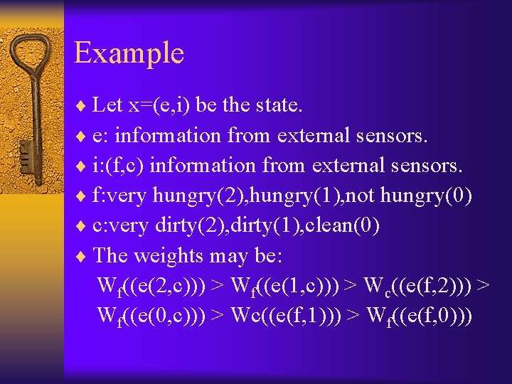 Example ¨ Let x=(e, i) be the state. ¨ e: information from external sensors.