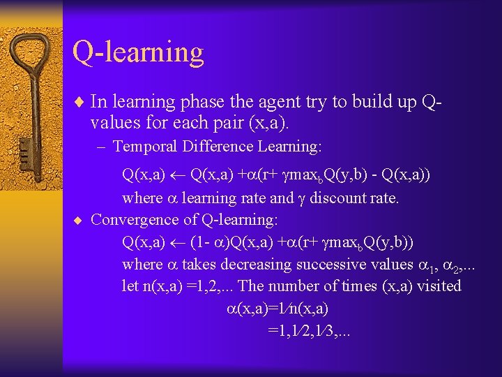 Q-learning ¨ In learning phase the agent try to build up Q- values for