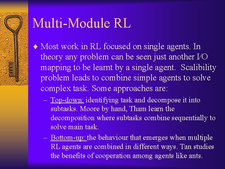 Multi-Module RL ¨ Most work in RL focused on single agents. In theory any