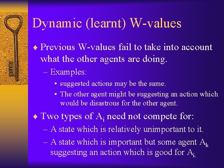 Dynamic (learnt) W-values ¨ Previous W-values fail to take into account what the other