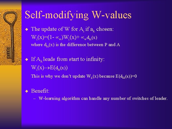 Self-modifying W-values ¨ The update of W for Ai if ak chosen: Wi(x)=(1 -