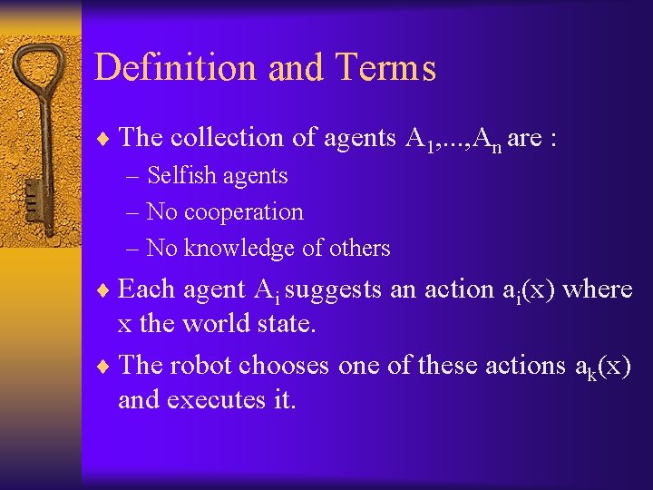Definition and Terms ¨ The collection of agents A 1, . . . ,