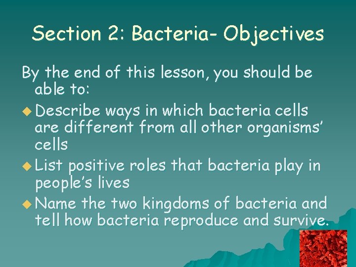 Section 2: Bacteria- Objectives By the end of this lesson, you should be able