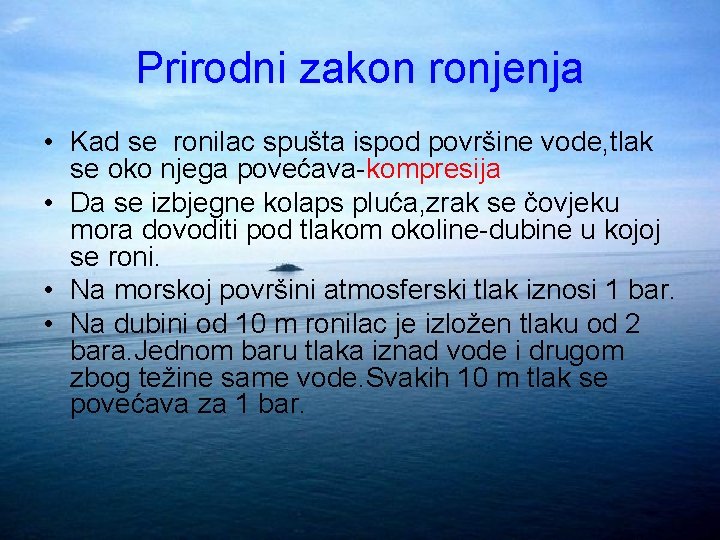 Prirodni zakon ronjenja • Kad se ronilac spušta ispod površine vode, tlak se oko