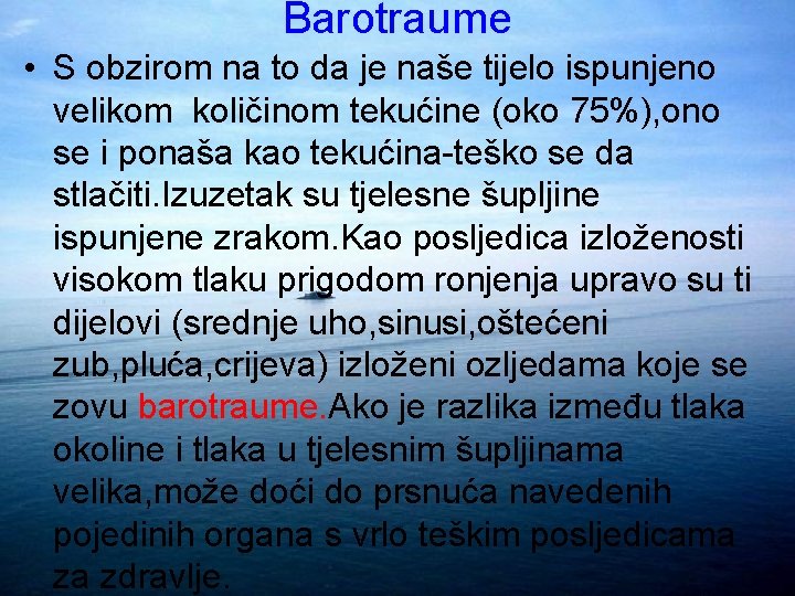 Barotraume • S obzirom na to da je naše tijelo ispunjeno velikom količinom tekućine