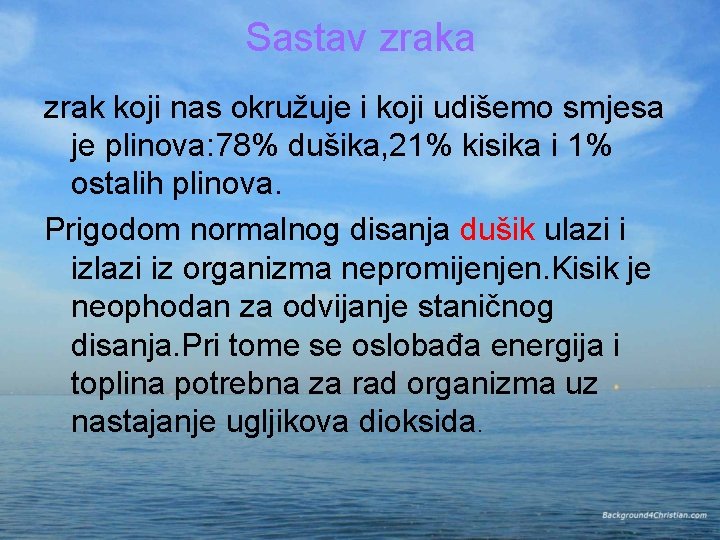 Sastav zraka zrak koji nas okružuje i koji udišemo smjesa je plinova: 78% dušika,