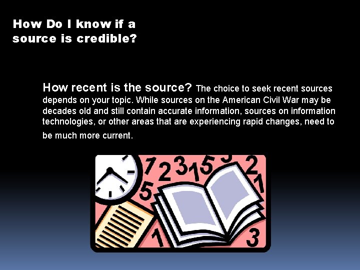 How Do I know if a source is credible? How recent is the source?