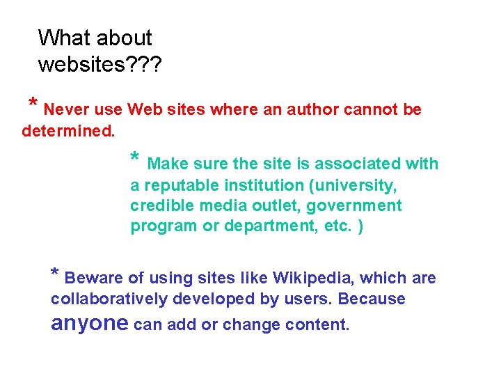 What about websites? ? ? * Never use Web sites where an author cannot