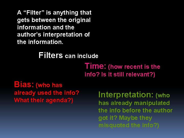 A “Filter” is anything that gets between the original information and the author’s interpretation