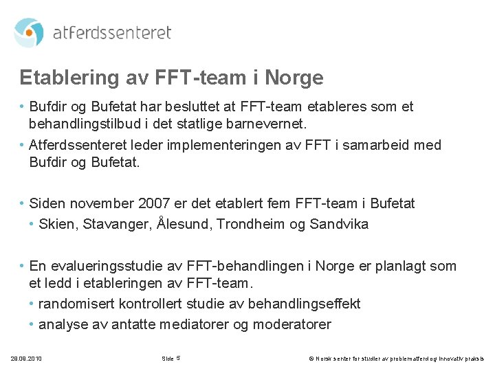 Etablering av FFT-team i Norge • Bufdir og Bufetat har besluttet at FFT-team etableres
