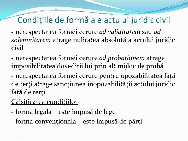 Condiţiile de formă ale actului juridic civil - nerespectarea formei cerute ad validitatem sau