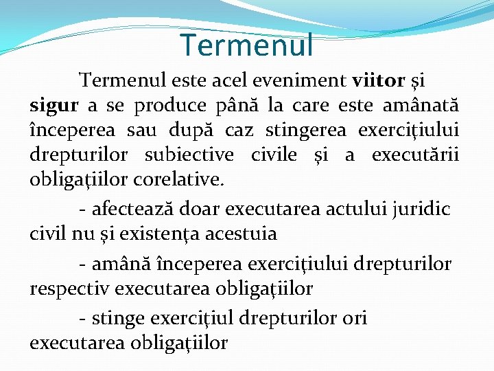 Termenul este acel eveniment viitor şi sigur a se produce până la care este