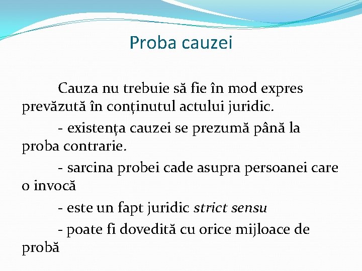 Proba cauzei Cauza nu trebuie să fie în mod expres prevăzută în conținutul actului
