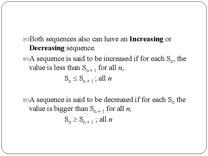  Both sequences also can have an Increasing or Decreasing sequence. A sequence is