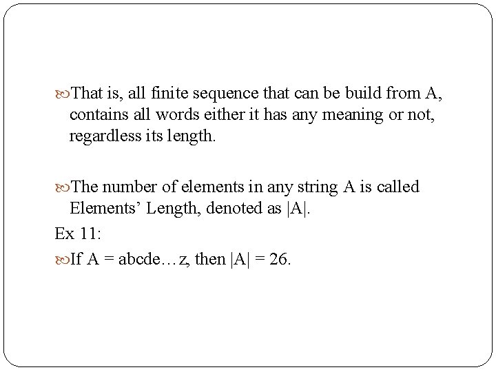  That is, all finite sequence that can be build from A, contains all