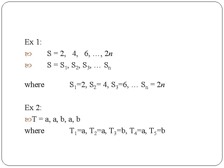 Ex 1: where S = 2, 4, 6, …, 2 n S = S