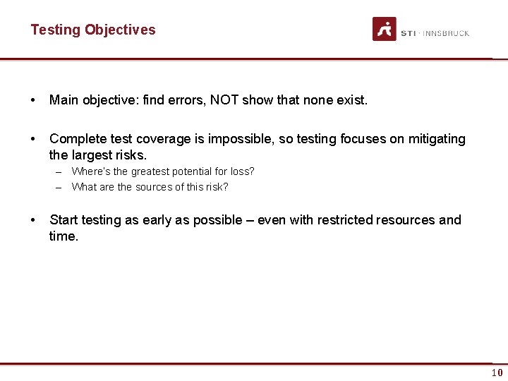 Testing Objectives • Main objective: find errors, NOT show that none exist. • Complete