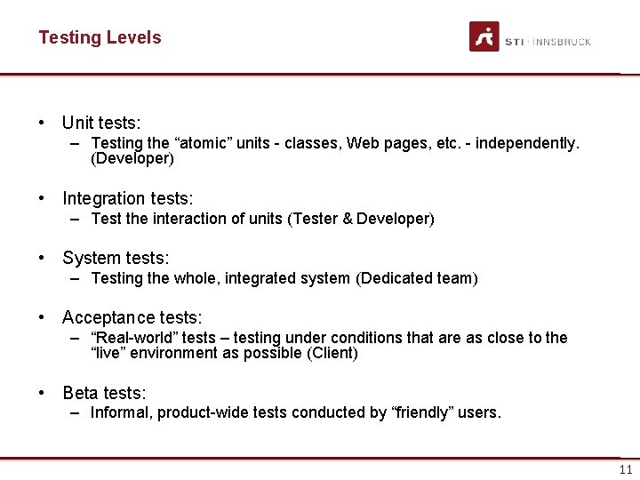 Testing Levels • Unit tests: – Testing the “atomic” units - classes, Web pages,