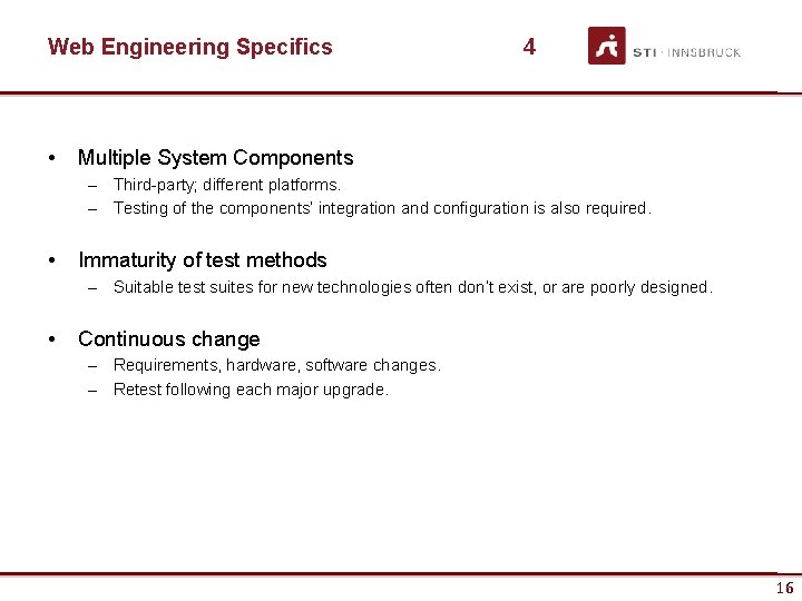 Web Engineering Specifics • 4 Multiple System Components – Third-party; different platforms. – Testing Web Engineering Specifics • 4 Multiple System Components – Third-party; different platforms. – Testing