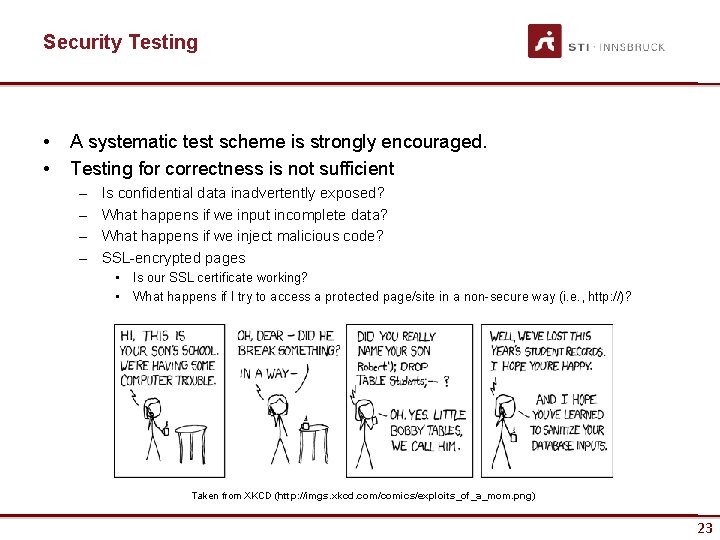 Security Testing • • A systematic test scheme is strongly encouraged. Testing for correctness