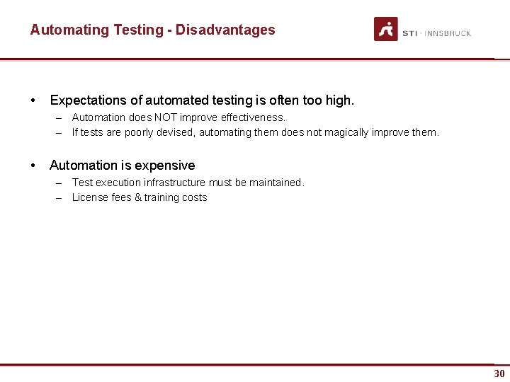 Automating Testing - Disadvantages • Expectations of automated testing is often too high. –