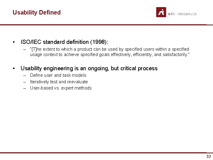 Usability Defined • ISO/IEC standard definition (1998): – “[T]he extent to which a product