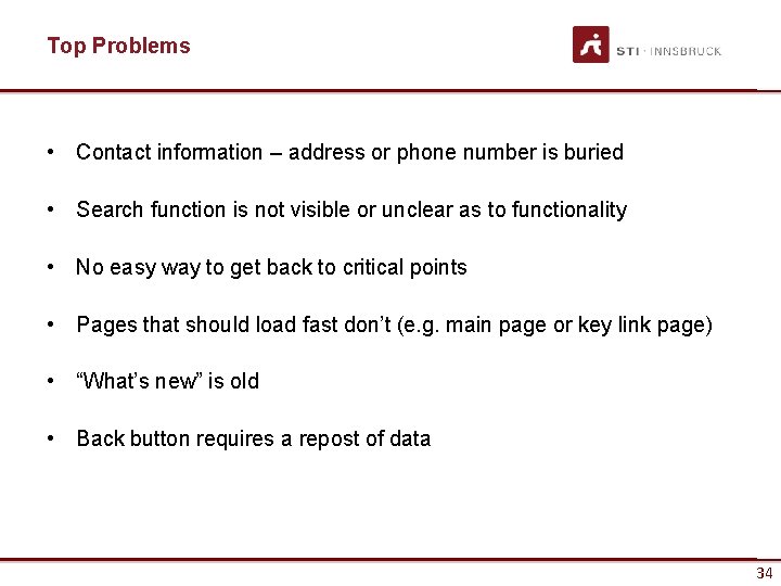 Top Problems • Contact information – address or phone number is buried • Search