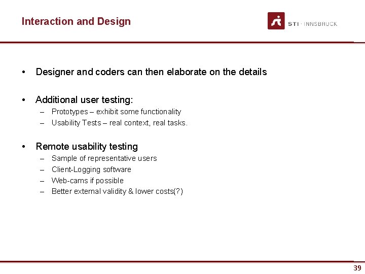 Interaction and Design • Designer and coders can then elaborate on the details •