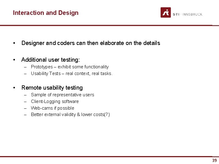 Interaction and Design • Designer and coders can then elaborate on the details • Interaction and Design • Designer and coders can then elaborate on the details •