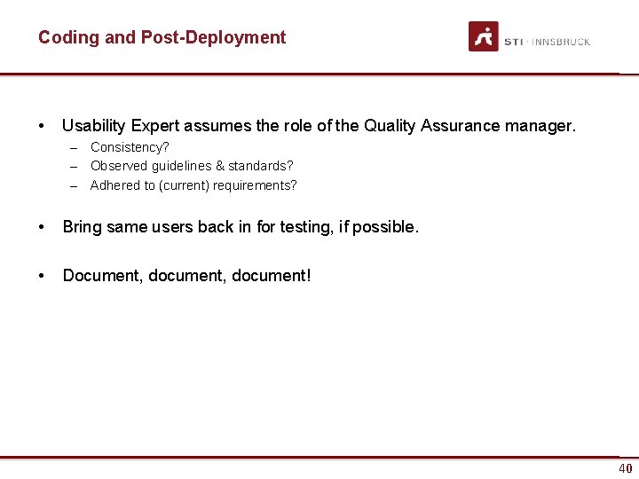 Coding and Post-Deployment • Usability Expert assumes the role of the Quality Assurance manager.