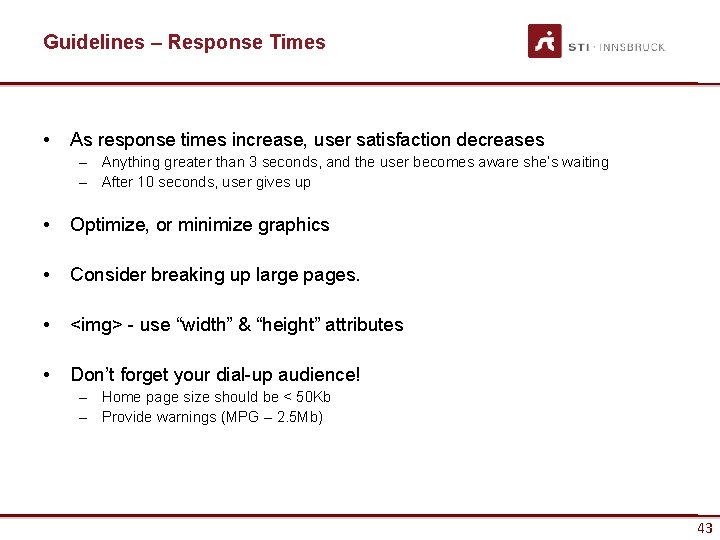 Guidelines – Response Times • As response times increase, user satisfaction decreases – Anything Guidelines – Response Times • As response times increase, user satisfaction decreases – Anything