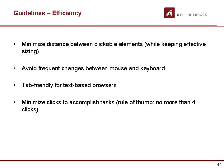 Guidelines – Efficiency • Minimize distance between clickable elements (while keeping effective sizing) •