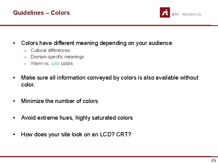 Guidelines – Colors • Colors have different meaning depending on your audience – Cultural