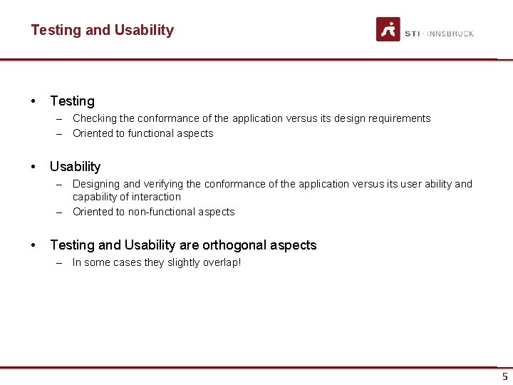 Testing and Usability • Testing – Checking the conformance of the application versus its Testing and Usability • Testing – Checking the conformance of the application versus its