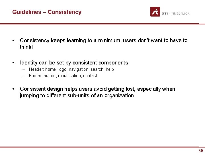 Guidelines – Consistency • Consistency keeps learning to a minimum; users don’t want to