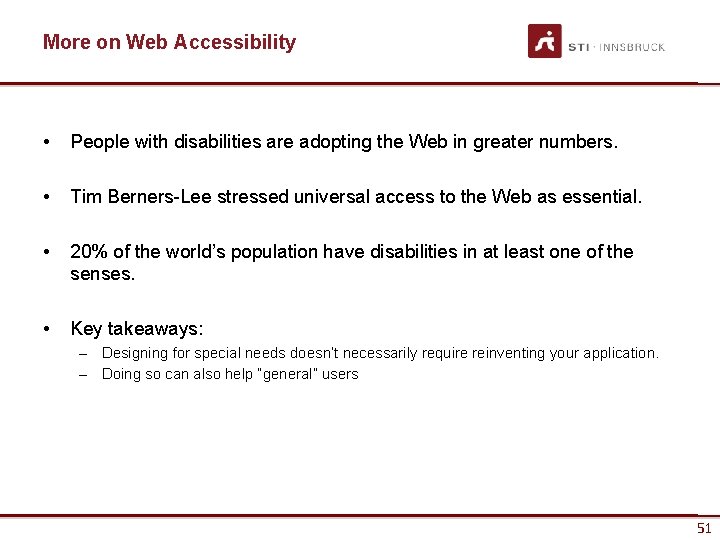More on Web Accessibility • People with disabilities are adopting the Web in greater