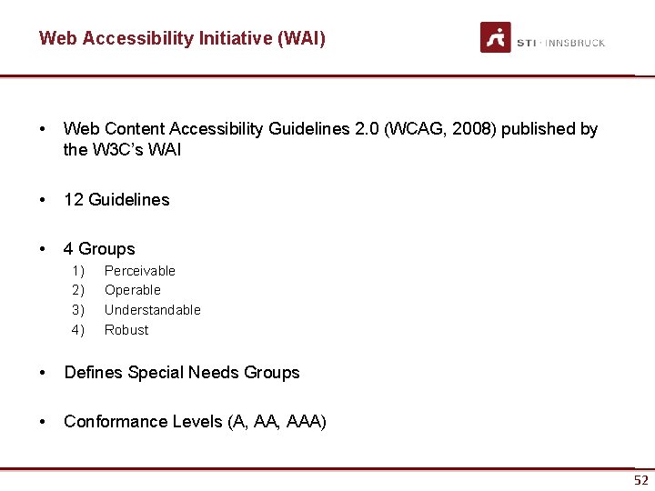 Web Accessibility Initiative (WAI) • Web Content Accessibility Guidelines 2. 0 (WCAG, 2008) published Web Accessibility Initiative (WAI) • Web Content Accessibility Guidelines 2. 0 (WCAG, 2008) published