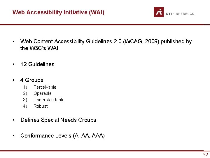 Web Accessibility Initiative (WAI) • Web Content Accessibility Guidelines 2. 0 (WCAG, 2008) published