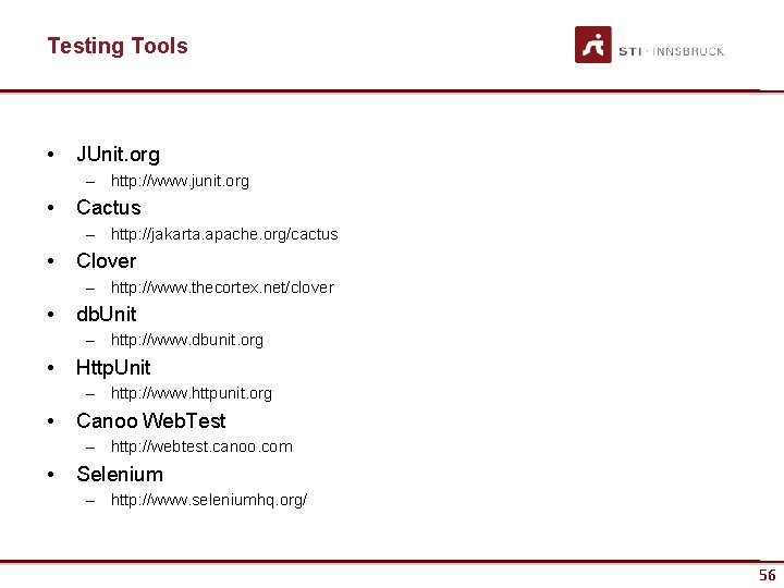 Testing Tools • JUnit. org – http: //www. junit. org • Cactus – http: