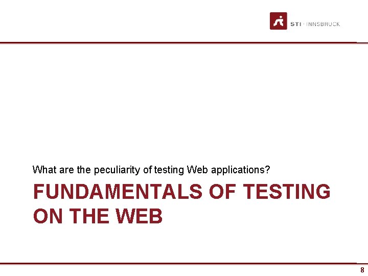 What are the peculiarity of testing Web applications? FUNDAMENTALS OF TESTING ON THE WEB What are the peculiarity of testing Web applications? FUNDAMENTALS OF TESTING ON THE WEB