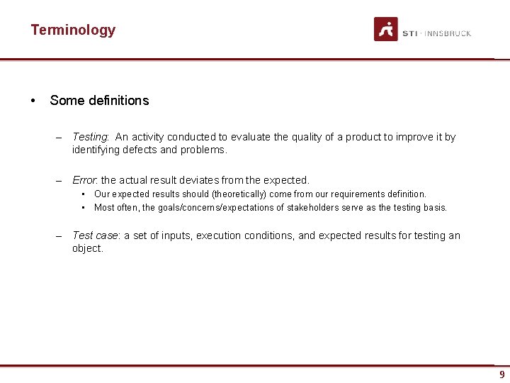 Terminology • Some definitions – Testing: An activity conducted to evaluate the quality of