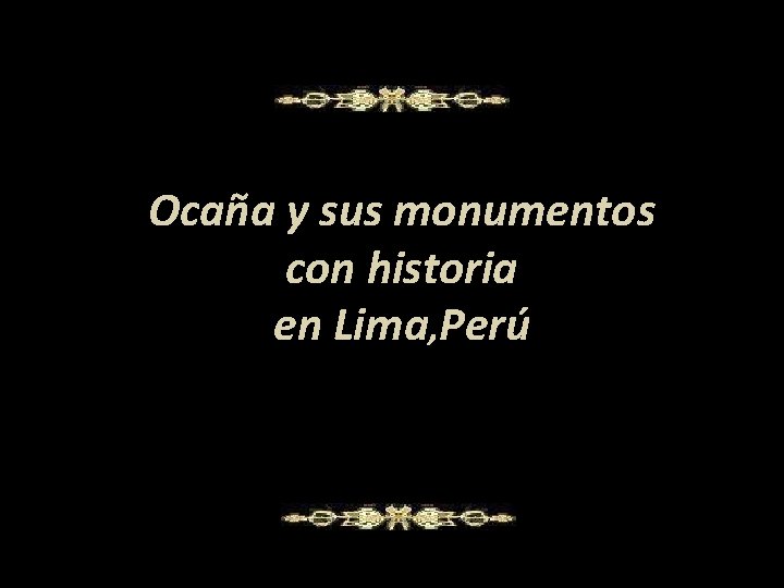 Ocaña y sus monumentos con historia en Lima, Perú 