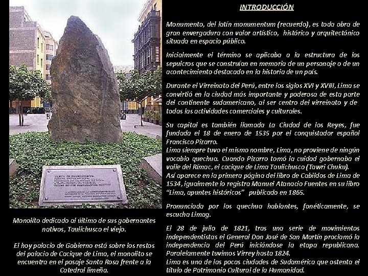 INTRODUCCIÓN Monumento, del latín monumentum (recuerdo), es toda obra de gran envergadura con valor