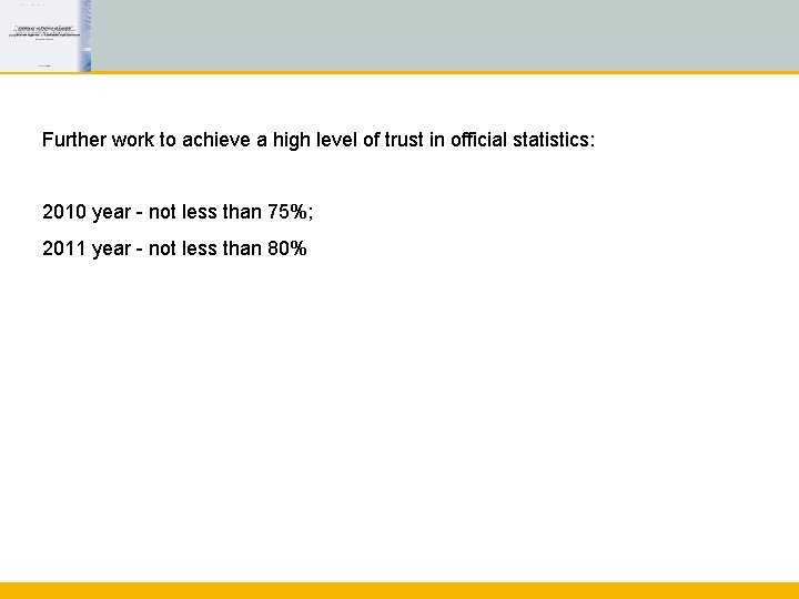 Further work to achieve a high level of trust in official statistics: 2010 year