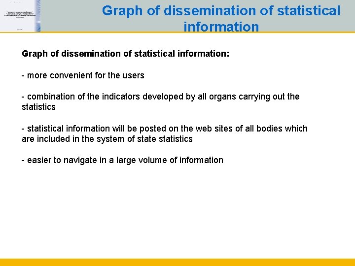 Graph of dissemination of statistical information: - more convenient for the users - combination