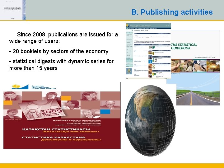 B. Publishing activities Since 2008, publications are issued for a wide range of users: