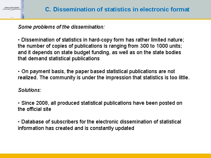 C. Dissemination of statistics in electronic format Some problems of the dissemination: • Dissemination