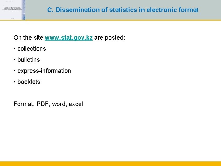 C. Dissemination of statistics in electronic format On the site www. stat. gov. kz