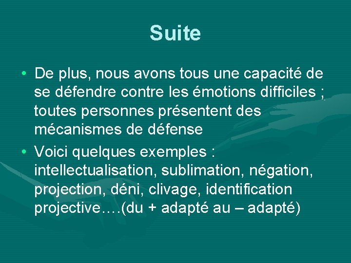 Suite • De plus, nous avons tous une capacité de se défendre contre les