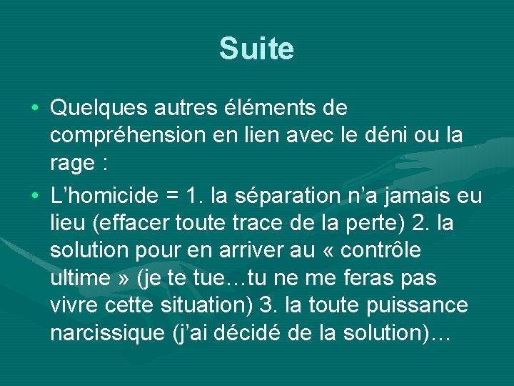 Suite • Quelques autres éléments de compréhension en lien avec le déni ou la